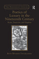 Book cover of: Poetics of Luxury in the Nineteenth Century. By: Betsy Winakur Tontiplaphol