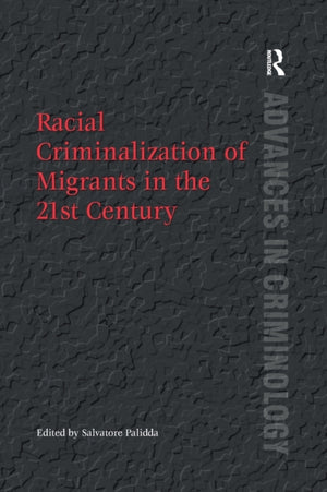Racial Criminalization of Migrants in the 21st Century