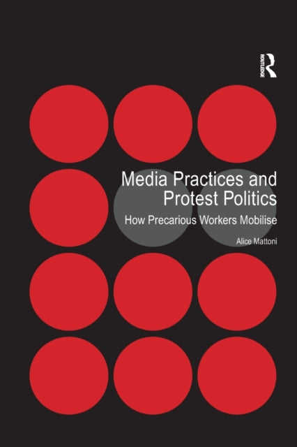 Book cover of: Media Practices and Protest Politics. By: Alice Mattoni