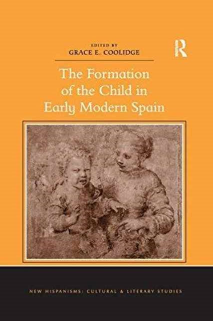 Book cover of: Formation of the Child in Early Modern Spain. By: Grace E. Coolidge
