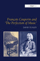 Book cover of: Francois Couperin and 'The Perfection of Music'. By: David Tunley