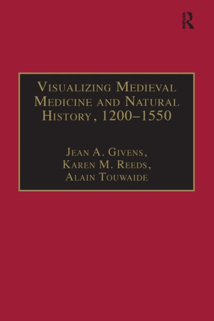Book cover of: Visualizing Medieval Medicine and Natural History, 1200–1550. By: Jean A. Givens