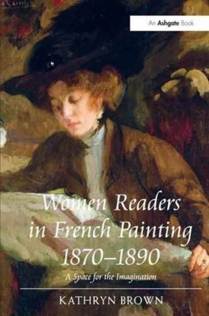 Book cover of: Women Readers in French Painting 1870-1890. By: Kathryn Brown
