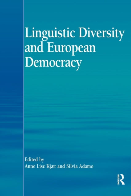 Book cover of: Linguistic Diversity and European Democracy. By: Anne Lise Kjaer