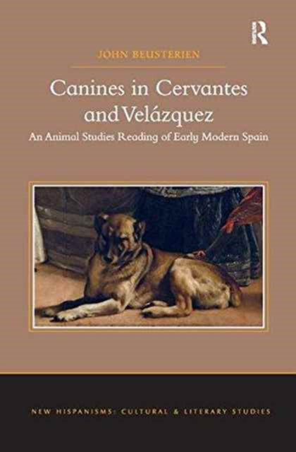Book cover of: Canines in Cervantes and Velazquez. By: John Beusterien