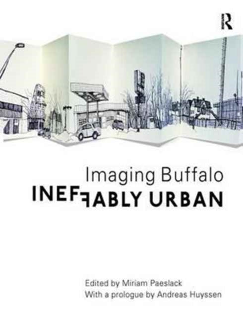 Book cover of: Ineffably Urban: Imaging Buffalo. By: Miriam Paeslack