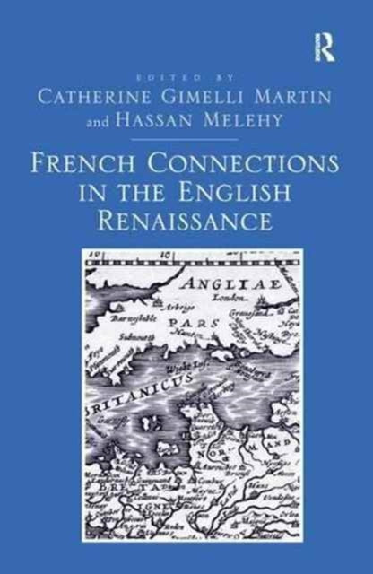 Book cover of: French Connections in the English Renaissance. By: Catherine Gimelli Martin