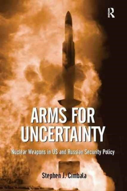 Book cover of: Arms for Uncertainty. By: Stephen J. Cimbala