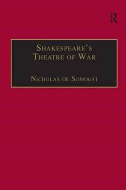 Book cover of: Shakespeare’s Theatre of War. By: Nicholas de Somogyi