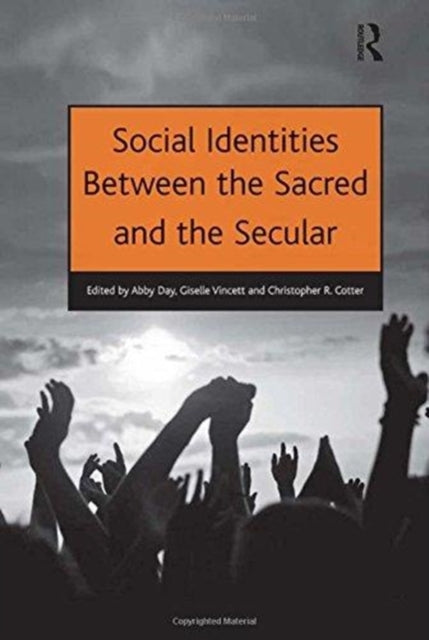 Book cover of: Social Identities Between the Sacred and the Secular. By: Giselle Vincett