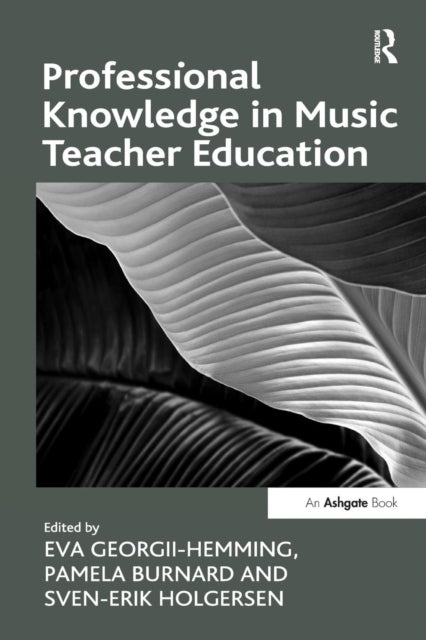 Book cover of: Professional Knowledge in Music Teacher Education. By: Pamela Burnard