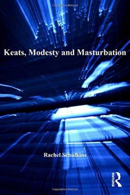 Book cover of: Keats, Modesty and Masturbation. By: Rachel Schulkins