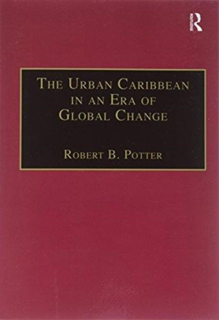 Book cover of: Urban Caribbean in an Era of Global Change. By: Robert B. Potter