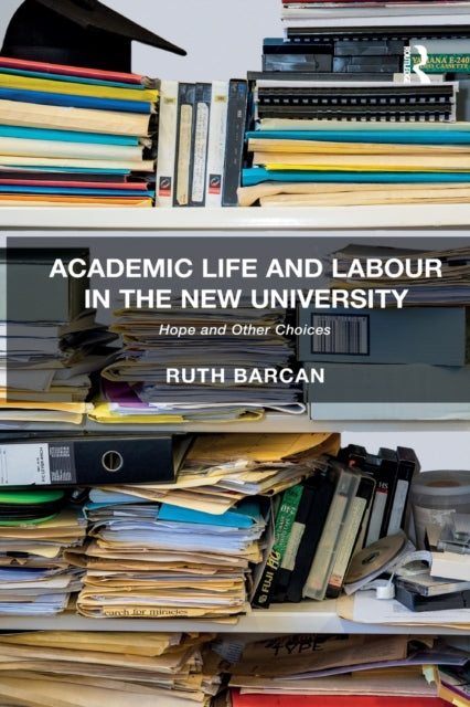 Book cover of: Academic Life and Labour in the New University. By: Ruth Barcan
