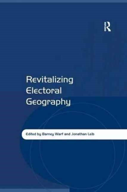 Book cover of: Revitalizing Electoral Geography. By: Jonathan Leib