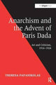 Book cover of: Anarchism and the Advent of Paris Dada. By: Theresa Papanikolas