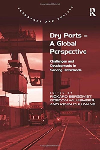 Book cover of: Dry Ports – A Global Perspective. By: Rickard Bergqvist