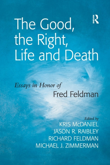 Book cover of: Good, the Right, Life and Death. By: Jason R. Raibley