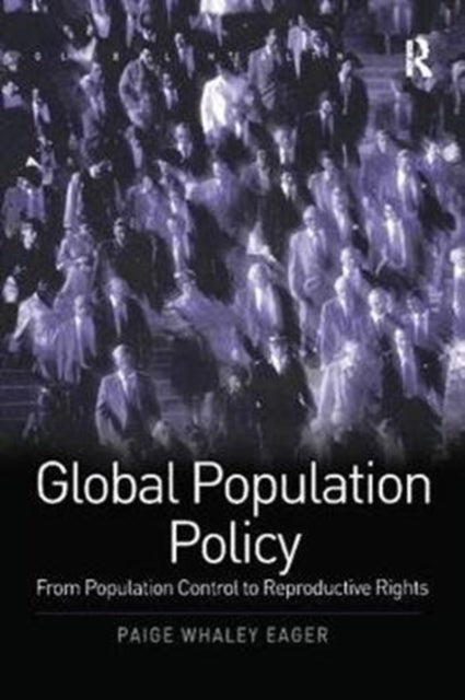 Book cover of: Global Population Policy. By: Paige Whaley Eager