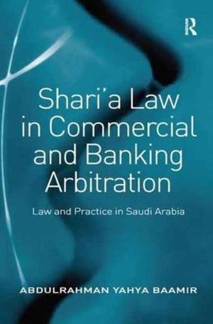 Shari’a Law in Commercial and Banking Arbitration