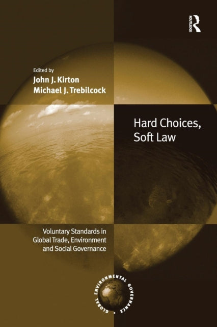 Book cover of: Hard Choices, Soft Law. By: John J. Kirton