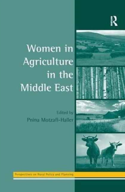 Book cover of: Women in Agriculture in the Middle East. By: Pnina Motzafi-Haller