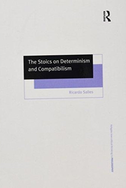 Book cover of: Stoics on Determinism and Compatibilism. By: Ricardo Salles