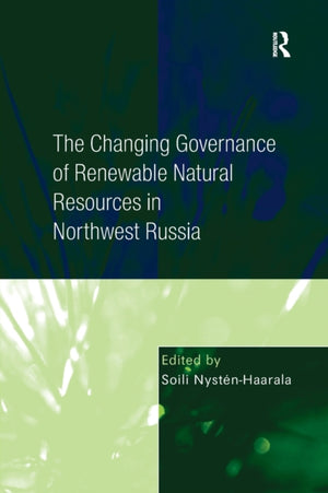 The Changing Governance of Renewable Natural Resources in Northwest Russia