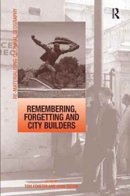 Book cover of: Remembering, Forgetting and City Builders. By: Haim Yacobi