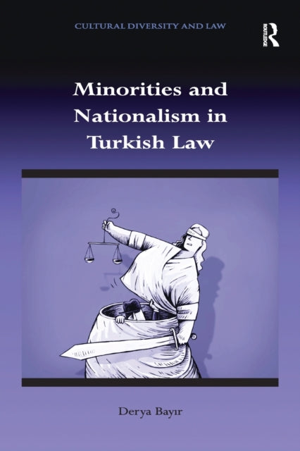 Book cover of: Minorities and Nationalism in Turkish Law. By: Derya Bayir