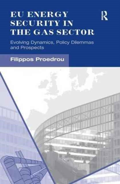 Book cover of: EU Energy Security in the Gas Sector. By: Filippos Proedrou