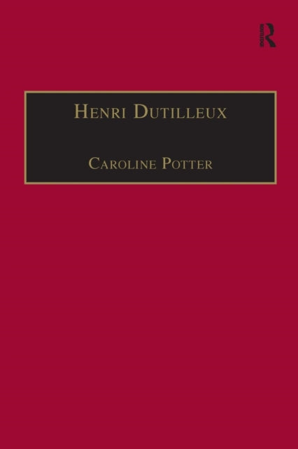 Book cover of: Henri Dutilleux. By: Caroline Potter