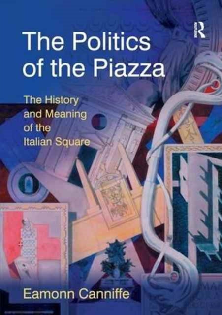 Book cover of: Politics of the Piazza. By: Eamonn Canniffe