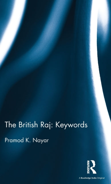 Book cover of: British Raj: Keywords. By: Pramod K. Nayar