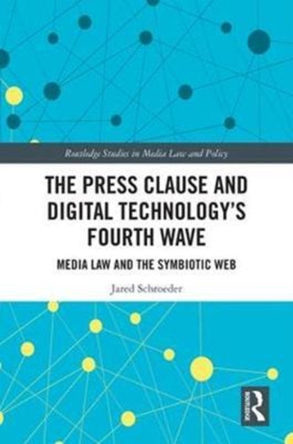 Book cover of: Press Clause and Digital Technology's Fourth Wave. By: Jared Schroeder
