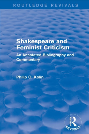 Routledge Revivals: Shakespeare and Feminist Criticism (1991)