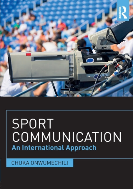 Book cover of: Sport Communication. By: Chuka Onwumechili
