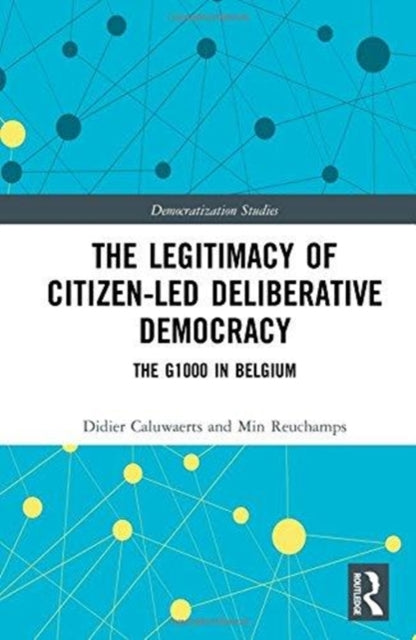 Book cover of: Legitimacy of Citizen-led Deliberative Democracy. By: Didier Caluwaerts