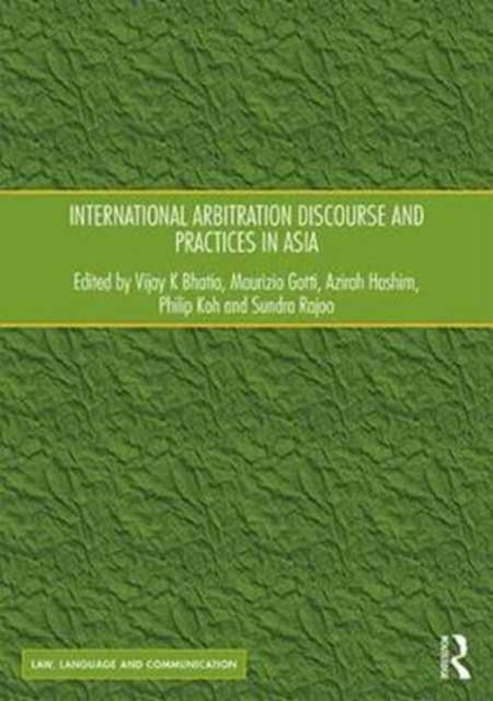 Book cover of: International Arbitration Discourse and Practices in Asia. By: Vijay Bhatia