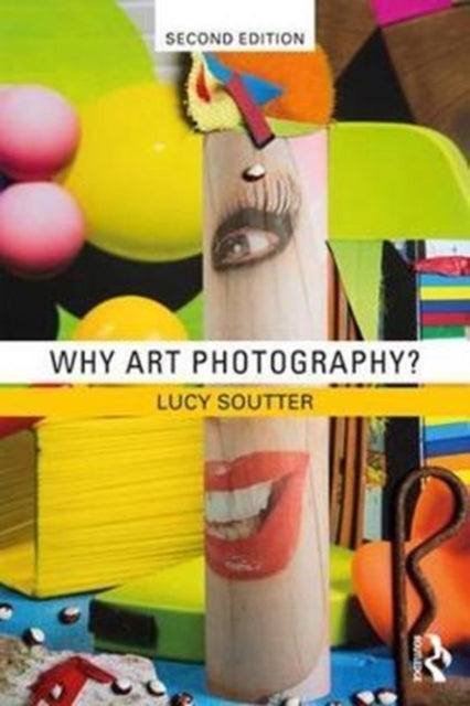 Book cover of: Why Art Photography?. By: Lucy Soutter