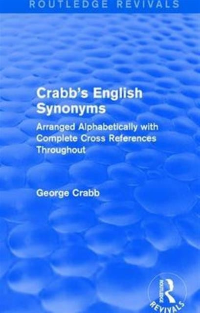 Book cover of: Routledge Revivals: Crabb's English Synonyms (1916). By: George Crabb