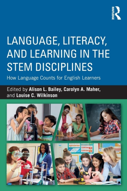 Book cover of: Language, Literacy, and Learning in the STEM Disciplines. By: Alison Bailey