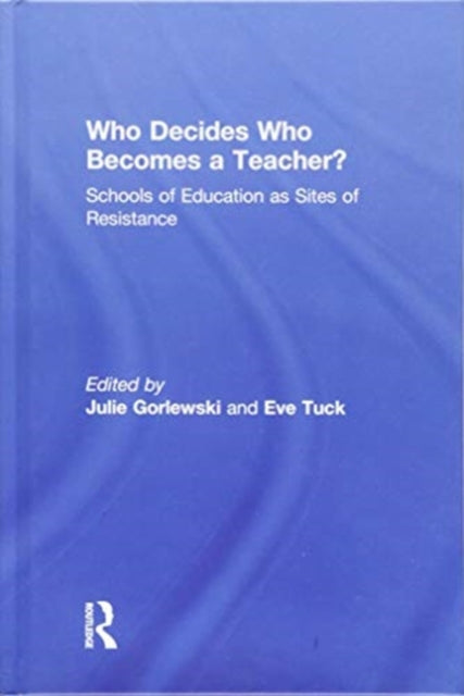 Book cover of: Who Decides Who Becomes a Teacher?. By: Eve Tuck
