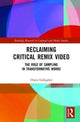 Book cover of: Reclaiming Critical Remix Video. By: Owen Gallagher