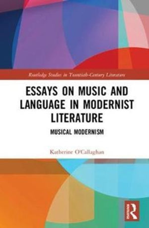 Essays on Music and Language in Modernist Literature