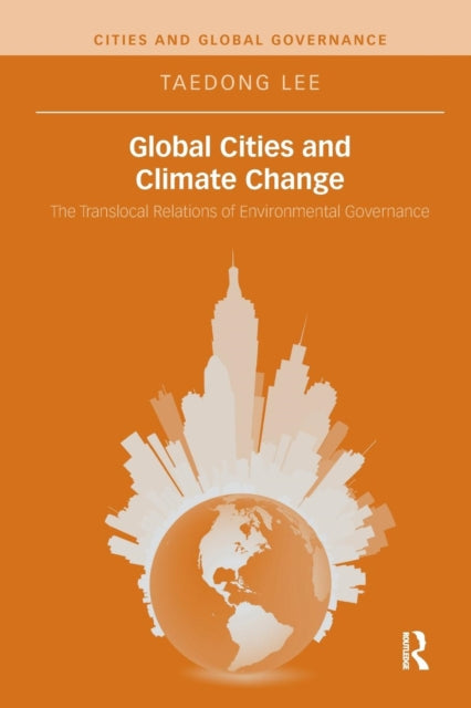 Book cover of: Global Cities and Climate Change. By: Taedong Lee