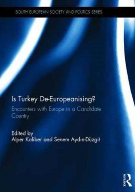Book cover of: Is Turkey De-Europeanising?. By: Alper Kaliber
