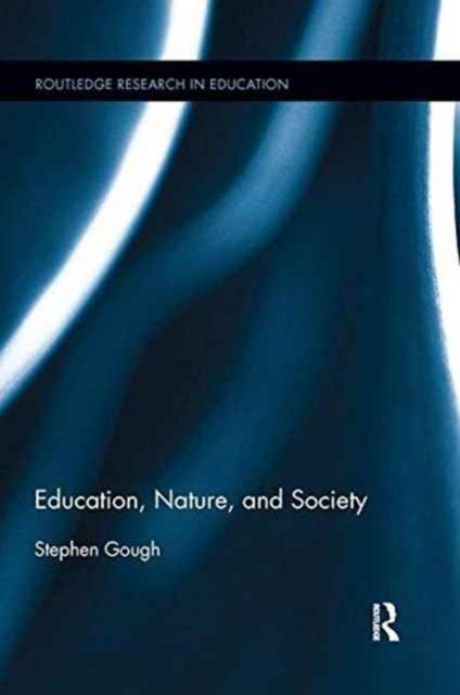 Book cover of: Education, Nature, and Society. By: Stephen Gough