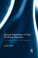 Book cover of: Spiritual Experiences in Early Childhood Education. By: Jennifer Mata