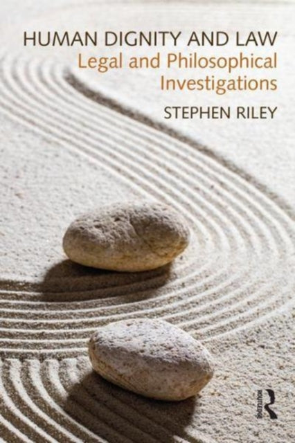 Book cover of: Human Dignity and Law. By: Stephen Riley